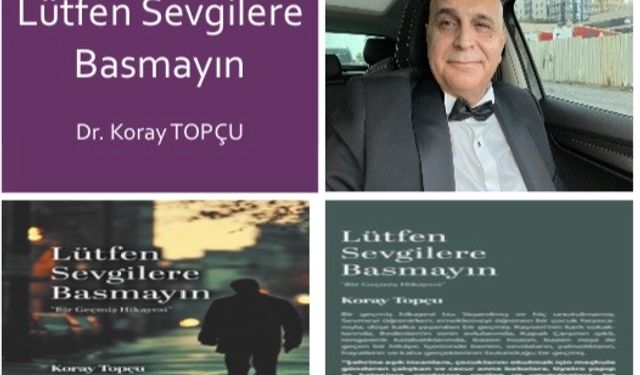 Dr.Koray Topçu’dan “Lütfen Sevgilere Basmayın” kitabı.