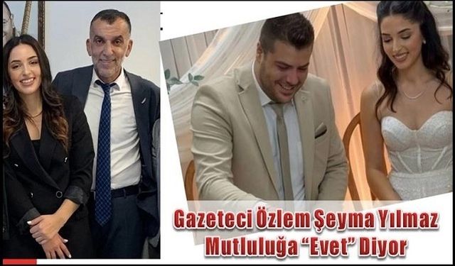 Gazeteci Özlem Şeyma Yılmaz, mutluluğa "Evet" diyor
